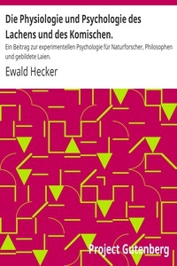 Die Physiologie und Psychologie des Lachens und des Komischen. Ein Beitrag zur experimentellen Psychologie für Naturforscher, Philosophen und gebildete Laien.