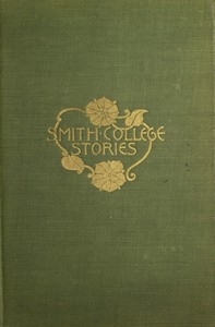 Smith College Stories Ten Stories by Josephine Dodge Daskam