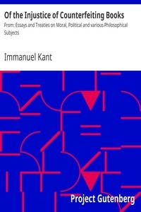Of the Injustice of Counterfeiting Books From: Essays and Treaties on Moral, Political and various Philosophical Subjects