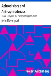 Aphrodisiacs and Anti-aphrodisiacs: Three Essays on the Powers of Reproduction