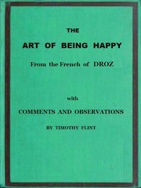 The Art of Being Happy In a Series of Letters from a Father to His Children: with Observations and Comments