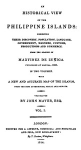 An Historical View of the Philippine Islands, Vol 1 (of 2) Exhibiting their discovery, population, language, government, manners, customs, productions and commerce.