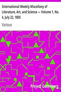 International Weekly Miscellany of Literature, Art, and Science — Volume 1, No. 4, July 22, 1850