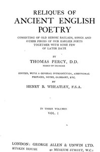Reliques of Ancient English Poetry, Volume 1 (of 3) Consisting of Old Heroic Ballads, Songs and Other Pieces of Our Earlier Poets Together With Some Few of Later Date