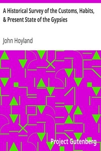 A Historical Survey Of The Customs, Habits, & Present State Of The Gypsies