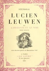 Lucien Leuwen; Ou, L'amarante Et Le Noir. Tome Second