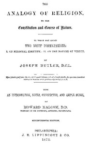 The Analogy of Religion to the Constitution and Course of Nature To which are added two brief dissertations: I. On personal identity. II. On the nature of virtue.