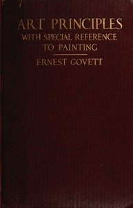 Art Principles with Special Reference to Painting Together with Notes on the Illusions Produced by the Painter