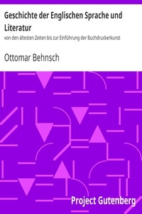 Geschichte der Englischen Sprache und Literatur von den ältesten Zeiten bis zur Einführung der Buchdruckerkunst