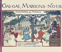 Gai, Gai, Marions-nous: Chansons De France