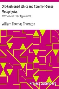 Old-Fashioned Ethics and Common-Sense Metaphysics With Some of Their Applications