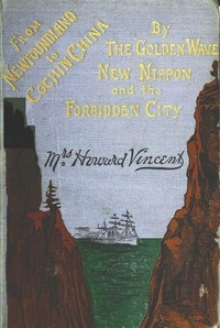 Newfoundland to Cochin China By the Golden Wave, New Nippon, and the Forbidden City