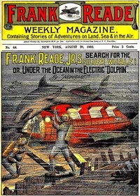 Frank Reade, Jr.'s Search for the Silver Whale Or, Under the Ocean in the Electric 