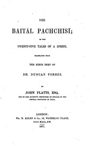 The Baitâl Pachchisi; Or, The Twenty-Five Tales of a Sprite Translated From the Hindi Text of Dr. Duncan Forbes