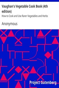 Vaughan's Vegetable Cook Book (4th edition) How to Cook and Use Rarer Vegetables and Herbs