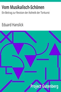 Vom Musikalisch-Schönen Ein Beitrag zur Revision der Ästhetik der Tonkunst