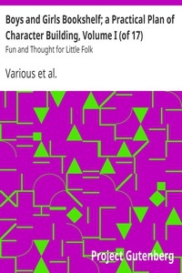 Boys and Girls Bookshelf; a Practical Plan of Character Building, Volume I (of 17) Fun and Thought for Little Folk