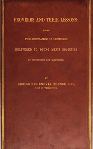 Proverbs and Their Lessons Being the Subject of Lectures Delivered to Young Men's Societies at Portsmouth and Elsewhere
