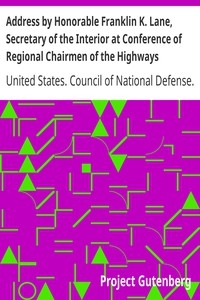 Address By Honorable Franklin K. Lane, Secretary Of The Interior At Conference Of Regional Chairmen Of The Highways Transport Committee Council Of National Defense