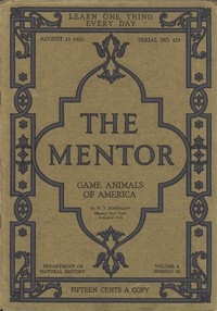 The Mentor: Game Animals Of America, Vol. 4, Num. 13, Serial No. 113, August 15, 1916