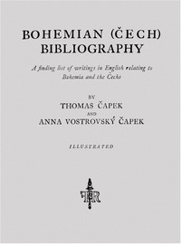 Bohemian (Cech) Bibliography A finding list of writings in English relating to Bohemia and the Cechs
