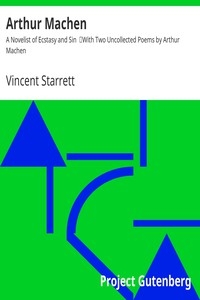 Arthur Machen: A Novelist of Ecstasy and Sin With Two Uncollected Poems by Arthur Machen