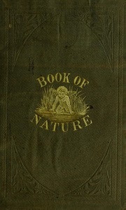 The Book of Nature Containing information for young people who think of getting married, on the philosophy of procreation and sexual intercourse, showing how to prevent conception and to avoid child-bearing: also, rules for management during labor and