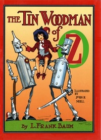 The Tin Woodman of Oz A Faithful Story of the Astonishing Adventure Undertaken by the Tin Woodman, assisted by Woot the Wanderer, the Scarecrow of Oz, and Polychrome, the Rainbow's Daughter