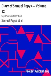 Diary of Samuel Pepys — Volume 12: September/October 1661