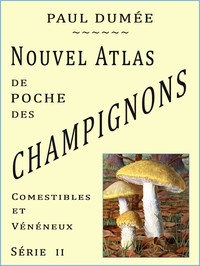 Nouvel atlas de poche des champignons Comestibles et Vénéneux les plus répandus. Série II (Première édition)