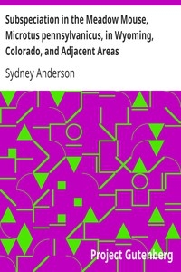 Subspeciation In The Meadow Mouse, Microtus Pennsylvanicus, In Wyoming, Colorado, And Adjacent Areas
