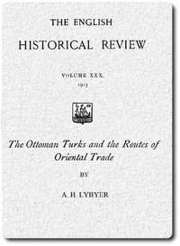 The Ottoman Turks and the Routes of Oriental Trade from The English Historical Review, October 1915