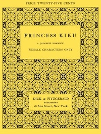 Princess Kiku: A Japanese Romance. A Play for Girls
