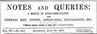 Notes and Queries, Vol. IV, Number 90, July 19, 1851 A Medium of Inter-communication for Literary Men, Artists, Antiquaries, Genealogists, etc.