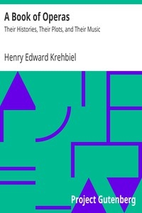 A Book Of Operas: Their Histories, Their Plots, And Their Music