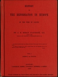 History of the Reformation in Europe in the Time of Calvin. Vol. 1 (of 8)