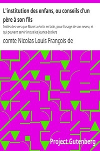 L'institution des enfans, ou conseils d'un père à son fils Imités des vers que Muret a écrits en latin, pour l'usage de son neveu, et qui peuvent servir à tous les jeunes écoliers
