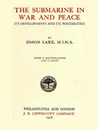 The Submarine in War and Peace: Its Development and its Possibilities