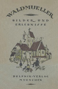 Waldmüller: Bilder und Erlebnisse