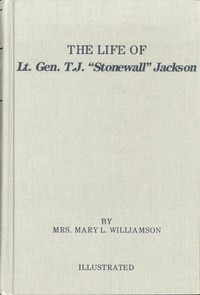 The Life of Gen. Thos. J. Jackson, 