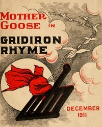 Mother Goose in Gridiron Rhyme: A collection of alphabets, rhymes, tales and jingles With 80 illustrations