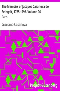 The Memoirs Of Jacques Casanova De Seingalt, 1725-1798. Volume 06: Paris