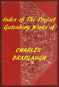 Index of the Project Gutenberg Works of Charles Bradlaugh
