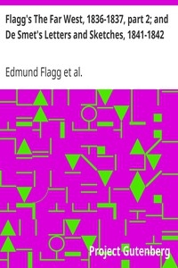 Flagg's The Far West, 1836-1837, Part 2; And De Smet's Letters And Sketches, 1841-1842