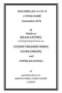 Macmillan & Co.'s Catalogue. November 1878 Of Works in Belles Lettres, Including Poetry, Fiction, Etc.