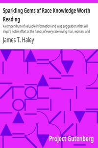 Sparkling Gems of Race Knowledge Worth Reading A compendium of valuable information and wise suggestions that will inspire noble effort at the hands of every race-loving man, woman, and child.