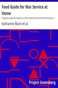Food Guide for War Service at Home Prepared under the direction of the United States Food Administration in co-operation with the United States Department of Agriculture and the Bureau of Education, with a preface by Herbert Hoover