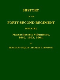 History Of The Forty-second Regiment Infantry, Massachusetts Volunteers, 1862, 1863, 1864