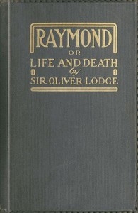 Raymond; or, Life and Death With examples of the evidence for survival of memory and affection after death.