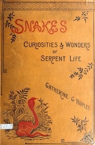 Snakes: Curiosities and Wonders of Serpent Life